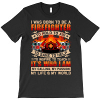 Firefighter T  Shirt Born To Be Firefighter Fireman T  Shirt T-shirt | Artistshot