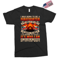 Firefighter T  Shirt Born To Be Firefighter Fireman T  Shirt Exclusive T-shirt | Artistshot