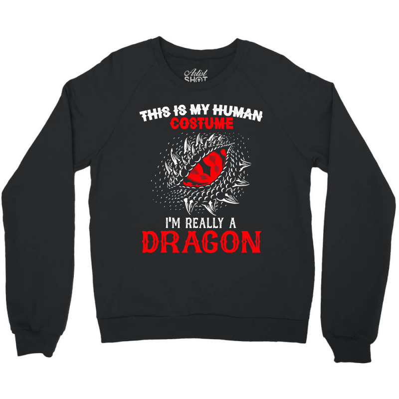 This Is My Human Costume Im Really A Dragon Halloween 376 Crewneck Sweatshirt by peafowl | Artistshot