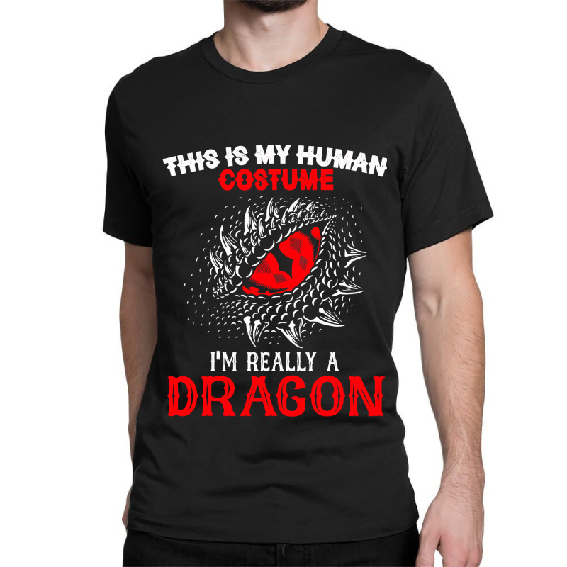 This Is My Human Costume Im Really A Dragon Halloween 376 Classic T-shirt by peafowl | Artistshot