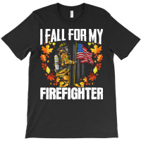 Firefighter T  Shirt Fire Rescue Autumn I Fall For My Firefighter Fire T-shirt | Artistshot