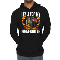 Firefighter T  Shirt Fire Rescue Autumn I Fall For My Firefighter Fire Lightweight Hoodie | Artistshot