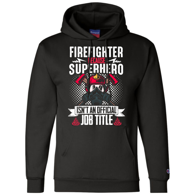 Firefighter T  Shirt Fire Rescue Fiefighter Because Superhero Fireman Champion Hoodie | Artistshot