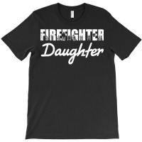 Firefighter T  Shirt Fire Rescue Firefighter Daughter Fireman T  Shirt T-shirt | Artistshot