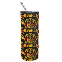 Firefighter T  Shirt Fire Rescue Firefighter I Put Out Fireman T  Shir Skinny Tumbler | Artistshot