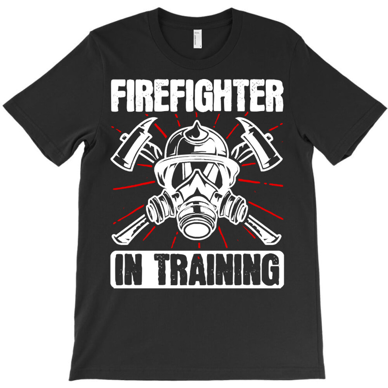 Firefighter T  Shirt Fire Rescue Firefighter In Training Fireman T  Sh T-shirt | Artistshot