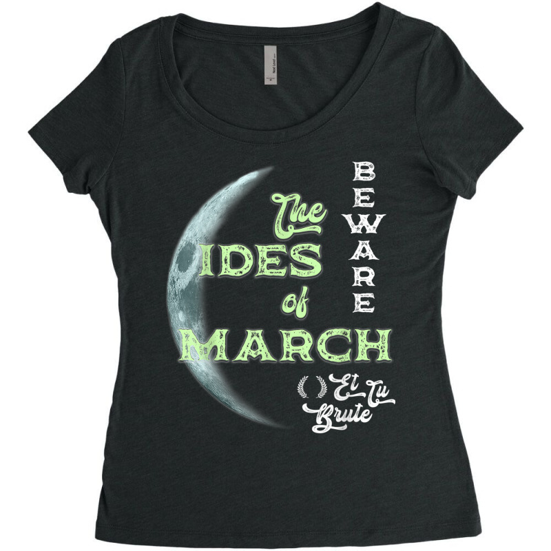 Beware The Ides Of March Cresent Moon Et Tu Brute T Shirt Women's Triblend Scoop T-shirt by BrandalynSaetern | Artistshot