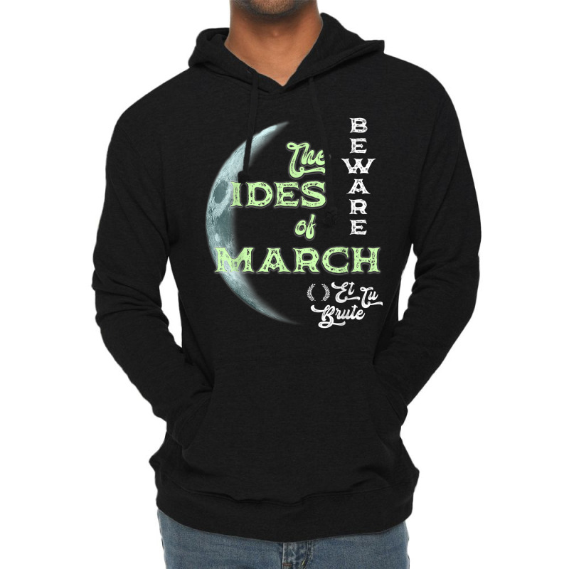 Beware The Ides Of March Cresent Moon Et Tu Brute T Shirt Lightweight Hoodie by BrandalynSaetern | Artistshot