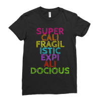 Supercalifragilisticexpialidocious T, Best Gift, Costume, Halloween, X Ladies Fitted T-shirt | Artistshot