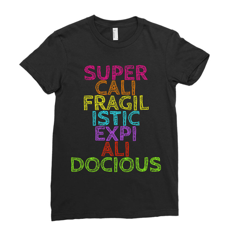 Supercalifragilisticexpialidocious T, Best Gift, Costume, Halloween, X Ladies Fitted T-Shirt by trokeryth | Artistshot