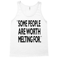 Some People Are Worth Melting Black Tank Top | Artistshot