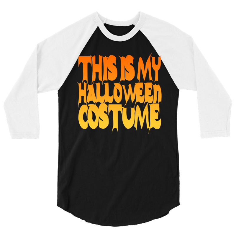 This Is My Halloween Costume 3/4 Sleeve Shirt | Artistshot