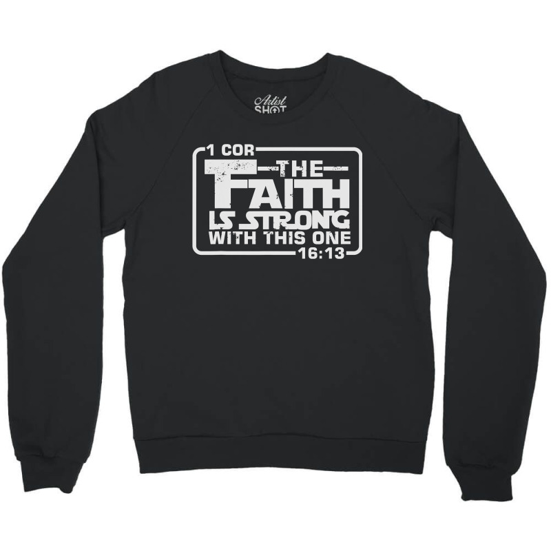 The Faith Is Strong With This One Christian Funny T , Best Gift, Costu Crewneck Sweatshirt | Artistshot