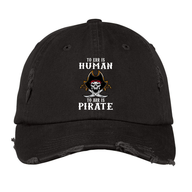 To Err Is Human To Arr Is Pirate With Skull And Cross Swords , Best Gi Vintage Cap | Artistshot