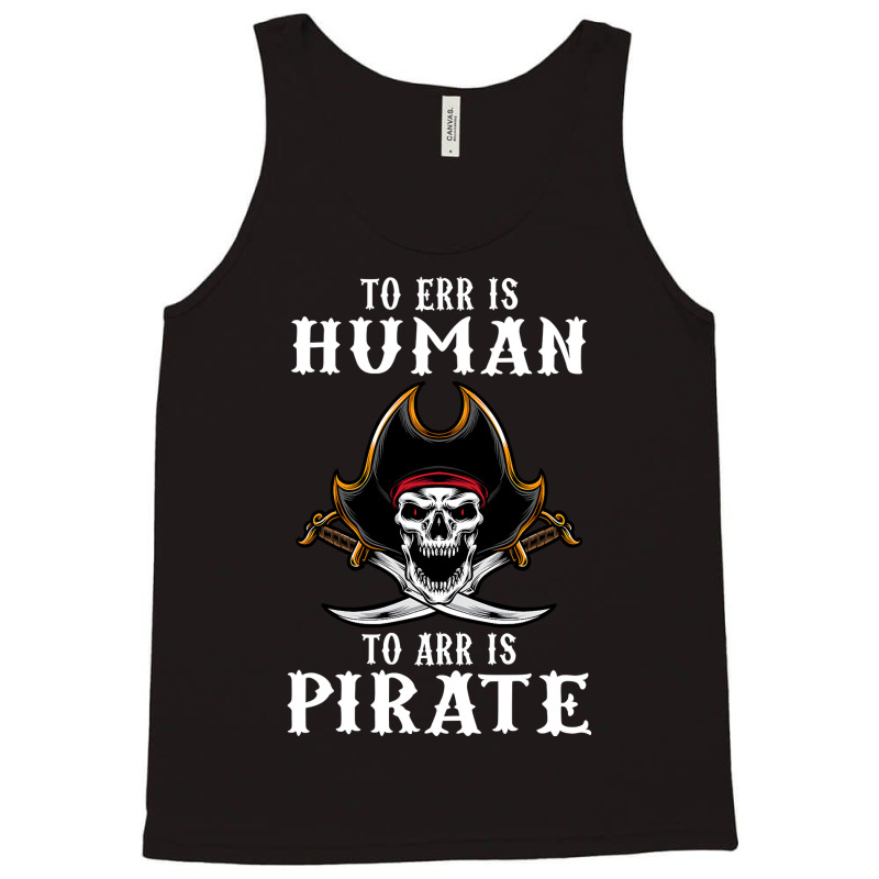 To Err Is Human To Arr Is Pirate With Skull And Cross Swords , Best Gi Tank Top | Artistshot