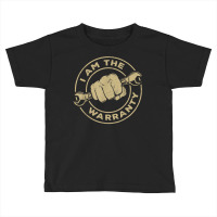 I Am The Warranty, Car Lover T Shirt Toddler T-shirt | Artistshot