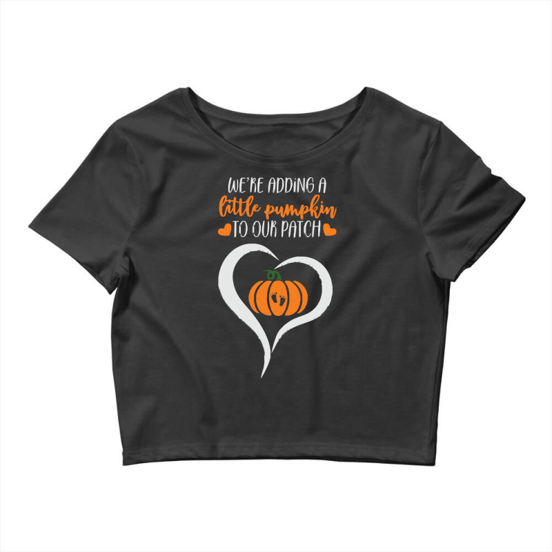 Pumpkin Halloween T  Shirt We're Adding A Little Pumpkin To Our Patch Crop Top | Artistshot