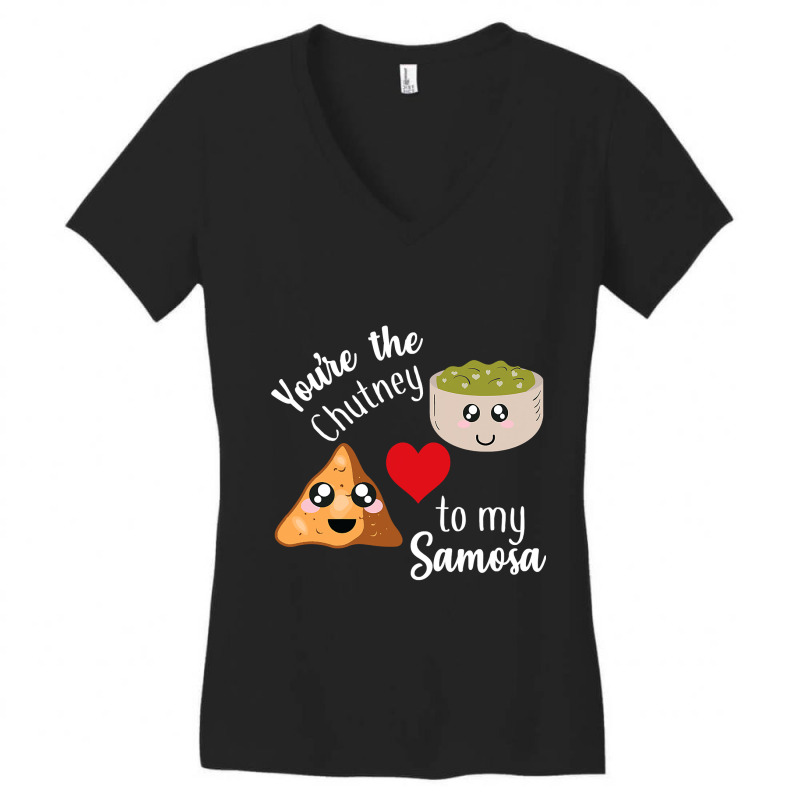 You Re Are The Chutney To My Samosa Valentines Day Indian Women's V-Neck T-Shirt by sieuduong86 | Artistshot