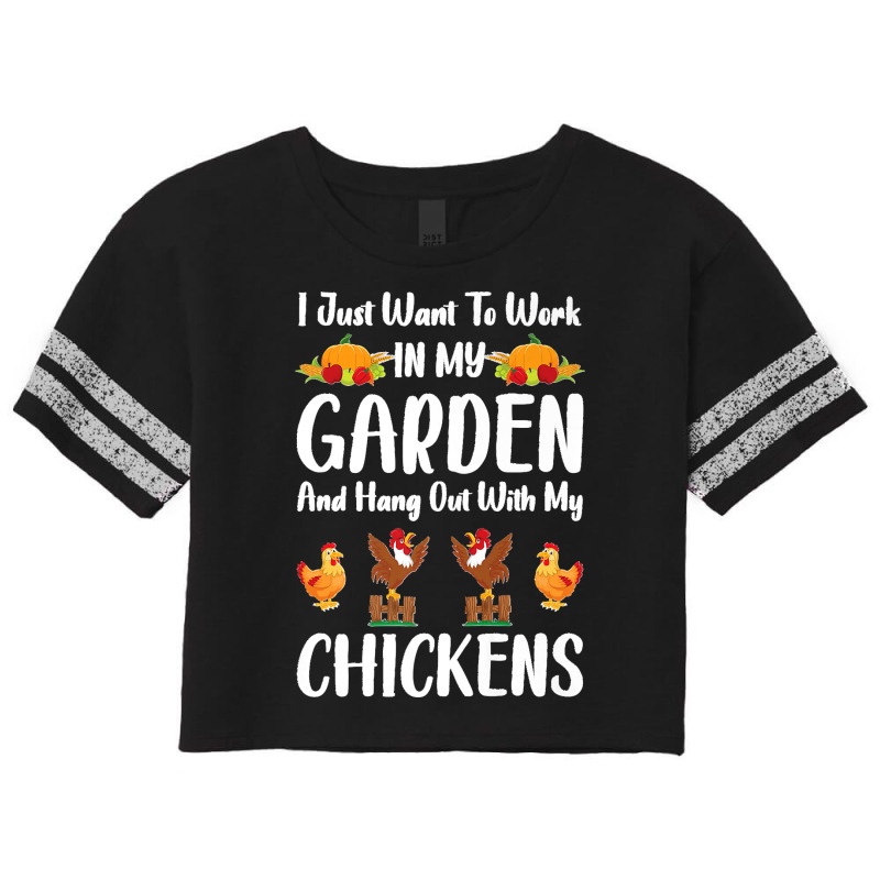 I Just Want To Work In My Garden And Hang Out With Chickens Premium Scorecard Crop Tee by WirtzRichard | Artistshot