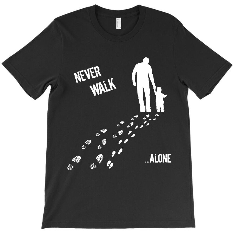 Father And Son Never Walk Alone T-shirt | Artistshot