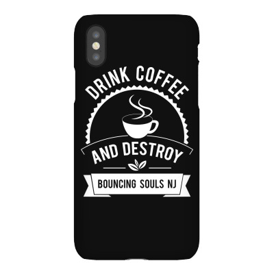 Drink Coffee And Destroy Bouncing Souls Tshirt Iphonex Case Designed By Hung