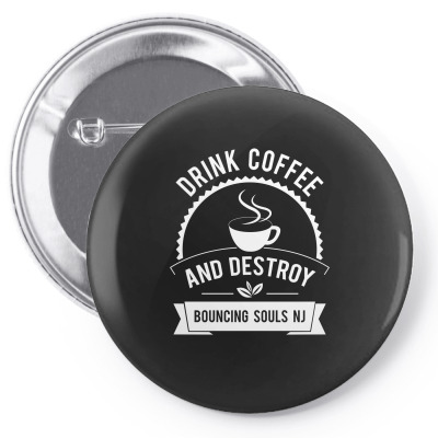 Drink Coffee And Destroy Bouncing Souls Tshirt Pin-back Button Designed By Hung
