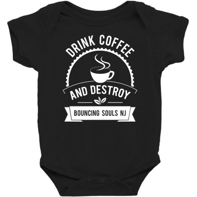 Drink Coffee And Destroy Bouncing Souls Tshirt Baby Bodysuit Designed By Hung
