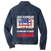 Mens Just A Regular Dad Trying Not To Raise Liberals Daughter Premium Men Denim Jacket | Artistshot