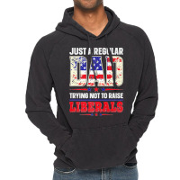 Mens Just A Regular Dad Trying Not To Raise Liberals Daughter Premium Vintage Hoodie | Artistshot