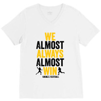 We Almost Always Almost Win V-neck Tee | Artistshot