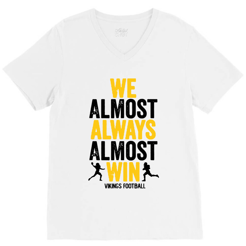 We Almost Always Almost Win V-neck Tee | Artistshot