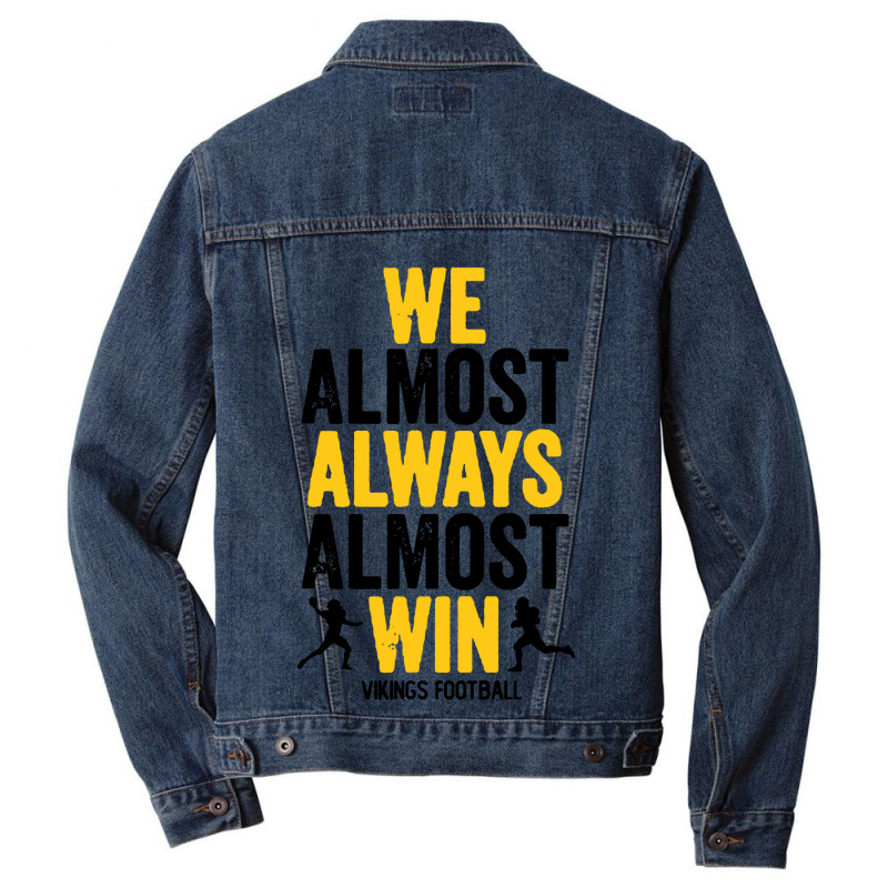 We Almost Always Almost Win Men Denim Jacket | Artistshot