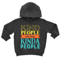 Kindness And Being Kind Toddler Hoodie | Artistshot