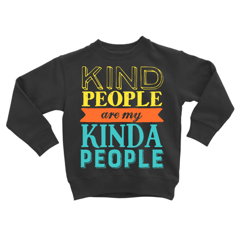 Kindness And Being Kind Toddler Sweatshirt by Vanode Art | Artistshot