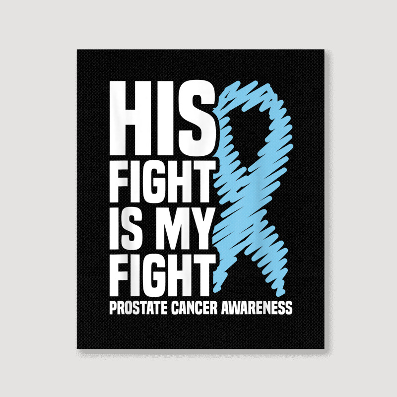 His Fight Is My Fight Blue Ribbon Prostate Cancer Awareness T Shirt Portrait Canvas Print | Artistshot