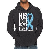 His Fight Is My Fight Blue Ribbon Prostate Cancer Awareness T Shirt Vintage Hoodie | Artistshot