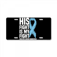 His Fight Is My Fight Blue Ribbon Prostate Cancer Awareness T Shirt License Plate | Artistshot