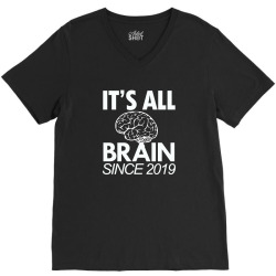 it's all brain since 2019 shirt V-Neck Tee | Artistshot