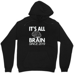 it's all brain since 2019 shirt Unisex Hoodie | Artistshot