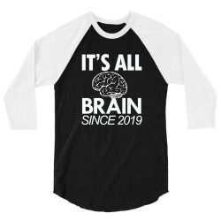 it's all brain since 2019 shirt 3/4 Sleeve Shirt | Artistshot