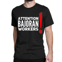 Attention Bajoran Workers Classic Classic T-shirt | Artistshot