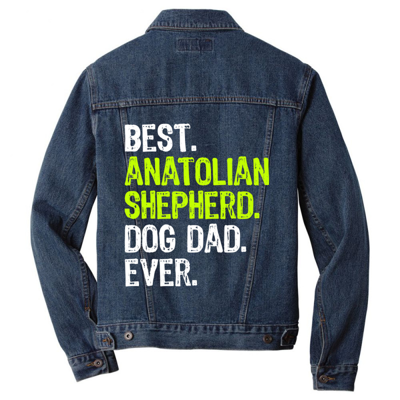 Anatolian Shepherd Dog Dad Fathers Day Dog Lovers T Shirt Men Denim Jacket by sieuduong86 | Artistshot