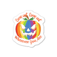 Come Out Wherever You Are   Gay Pride Shirt   Gay Halloween Sticker | Artistshot