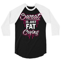 Sweat Is Just Fat Crying Funny Workout Gym T Shirt 3/4 Sleeve Shirt | Artistshot