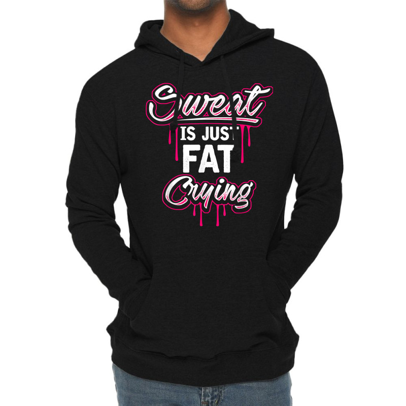 Sweat Is Just Fat Crying Funny Workout Gym T Shirt Lightweight Hoodie | Artistshot