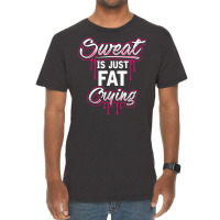 Sweat Is Just Fat Crying Funny Workout Gym T Shirt Vintage T-shirt | Artistshot