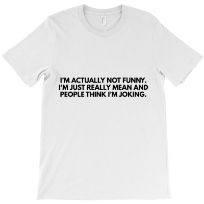 Im Actually Not Funny T-shirt Designed By Fahmi Futri