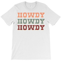 Howdy Cowboy Shirt Western Rodeo Southern Country Cowgirl T Shirt T-shirt | Artistshot