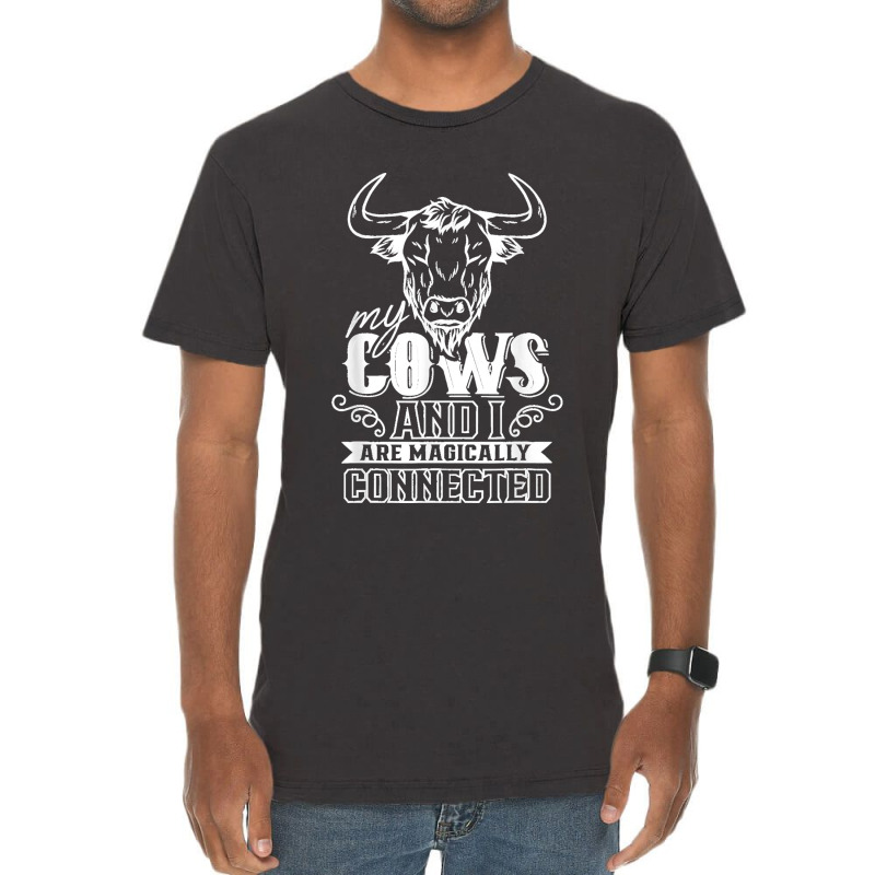 My Cows And I Are Magically Connected Animals Cow Farm Vintage T-Shirt by EaglesonBonnie | Artistshot