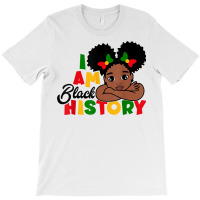 I Am Black History Shirt For Kids Girls Black History Month T Shirt T-shirt | Artistshot